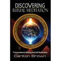 Discovering Ritual Meditation: Transcendental Healing and Self-Realization