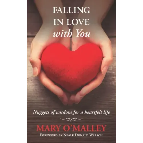 Falling in Love with You: Nuggets of wisdom for a heartfelt life
