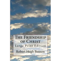 The Friendship of Christ: Large Print Edition