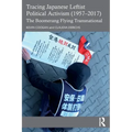 Tracing Japanese Leftist Political Activism (1957 - 2017): The Boomerang Flying Transnational