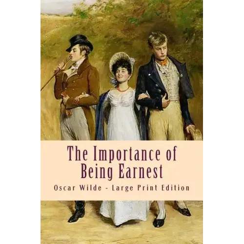 The Importance of Being Earnest: Large Print Edition