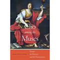Clio Among the Muses: Essays on History and the Humanities