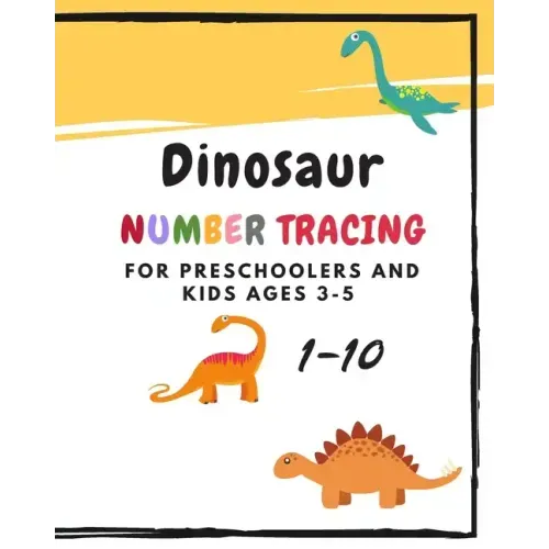 Dinosaur Number Tracing for Preschoolers and kids Ages 3-5: Learning numbers 1-10 in dinosaur theme.Lots of fun with work book and games, coloring for