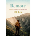 Remote: Finding Home in the Bitterroots