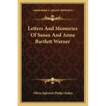 Letters and Memories of Susan and Anna Bartlett Warner