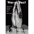 Who Me, Pray?: Prayer 101: Praying Aloud, for Beginners