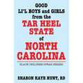 Good Lil' Boys and Girls from the Tar Heel State of North Carolina: Black Children Speak Series!
