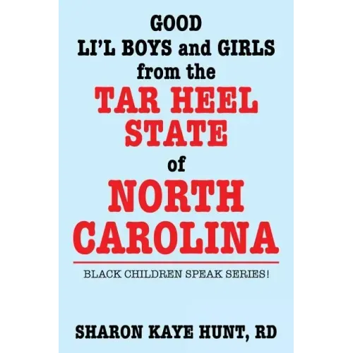 Good Lil' Boys and Girls from the Tar Heel State of North Carolina: Black Children Speak Series!