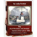 The city of the Sultan, and, Domestic manners of the Turks in 1836: (Complete Set Volume 1, AND 2)