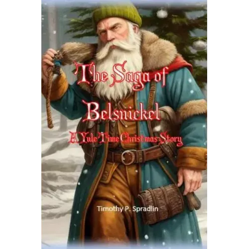 The Saga of Belsnickel: A Yule Time Christmas Story