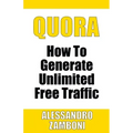 Quora: How to Generate Unlimited Traffic
