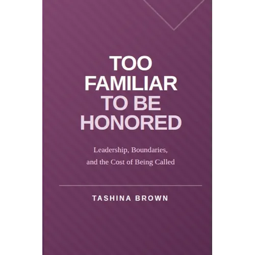 Too Familiar to Be Honored: Leadership, Boundaries, and the Cost of Being Called