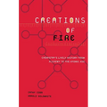 Creations of Fire: Chemistry's Lively History from Alchemy to the Atomic Age