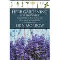Herb Gardening For Beginners: Essential Tips on How to Plant and Grow Herbs in Herb Garden