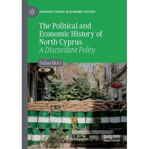 The Political and Economic History of North Cyprus: A Discordant Polity