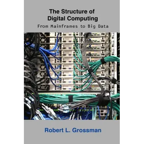 The Structure of Digital Computing: From Mainframes to Big Data