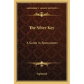 The Silver Key: A Guide to Speculators