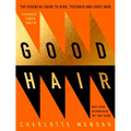 Good Hair: The Essential Guide to Afro, Textured and Curly Hair