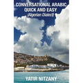 Conversational Arabic Quick and Easy: Algerian Arabic Dialect, Darja, Darija, Maghreb, Algeria, Colloquial Arabic
