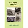 New Mexico Episodes: Stories from a Colorful Past