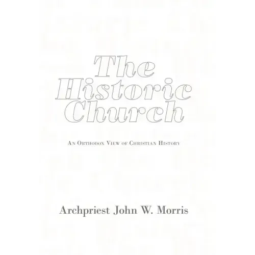 The Historic Church: An Orthodox View of Christian History