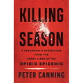 Killing Season: A Paramedic's Dispatches from the Front Lines of the Opioid Epidemic
