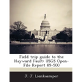 Field Trip Guide to the Hayward Fault: Usgs Open-File Report 89-500