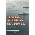 Testing American Sea Power: U.S. Navy Strategic Exercises, 1923-1940 Volume 107
