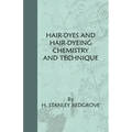 Hair-Dyes And Hair-Dyeing Chemistry And Technique