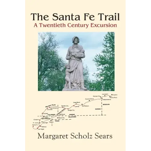 The Santa Fe Trail: A Twentieth Century Excursion