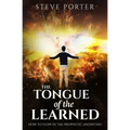 Tongue of the Learned: How to Flow in the Prophetic Anointing