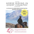 Horse Riding in Every Country: A Travel Guide to Horse Riding Vacations & Holiday Destinations Around the World on Horseback (Horse Guide Book)
