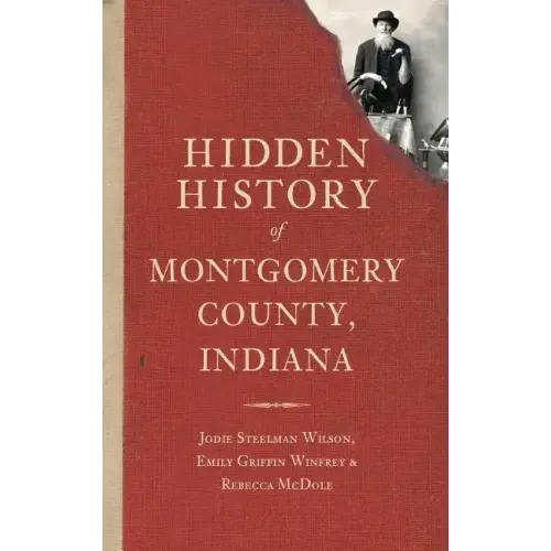 Hidden History of Montgomery County, Indiana