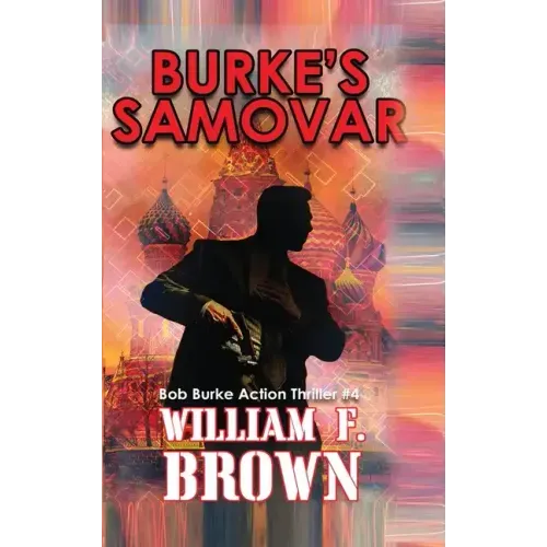 Burke's Samovar: Bob Burke Suspense Thriller #4