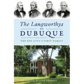 The Langworthys of Dubuque: The Key City's First Family