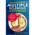 Complete Healing Multiple Sclerosis Cookbook: Low Saturated Fat Recipes to Live Healthy