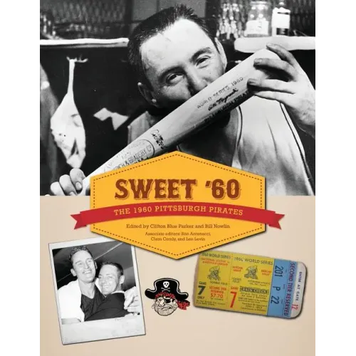 Sweet '60: The 1960 Pittsburgh Pirates