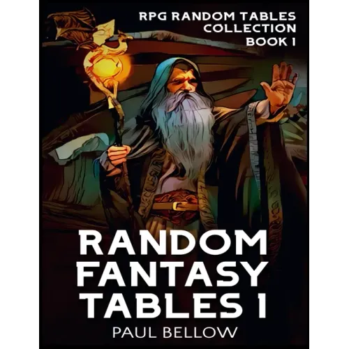 Random Fantasy Tables 1: Fantasy Role-Playing Game Ideas for Game Masters