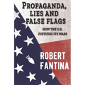 Propaganda, Lies and False Flags: How the U.S. Justifies Its Wars