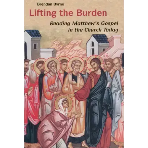 Lifting the Burden: Reading Matthew's Gospel in the Church Today