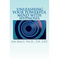 Unleashing Your Powerful Mind with Hypnosis