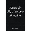 Advice for My Awesome Daughter