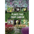 Plants that Fight Cancer, Second Edition