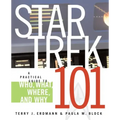 Star Trek 101: A Practical Guide to Who, What, Where, and Why