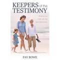 Keepers of the Testimony: Sharing Our Faith with the Next Generation