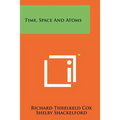 Time, Space And Atoms