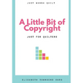 A Little Bit of Copyright: Just For Quilters