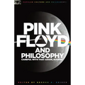 Pink Floyd and Philosophy: Careful with That Axiom, Eugene!