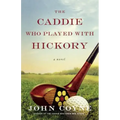 The Caddie Who Played with Hickory