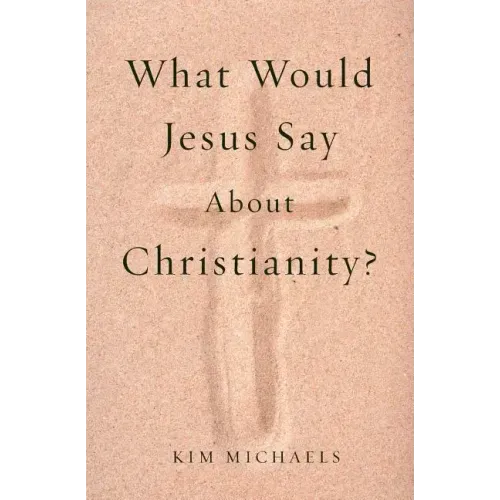 What Would Jesus Say about Christianity?